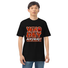 Load image into Gallery viewer, Who Dey Anyway!  -  Men’s premium heavyweight tee