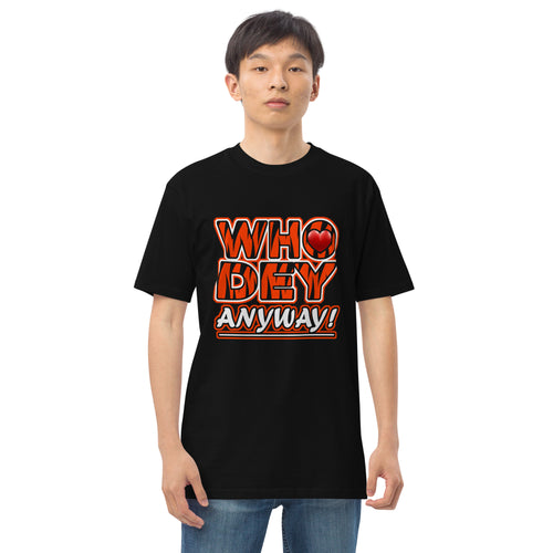 Who Dey Anyway!  -  Men’s premium heavyweight tee