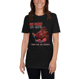 Stand2A - BE MINE Creepy Valentine - Give Me Ur Heart - Short-Sleeve Unisex T-Shirt