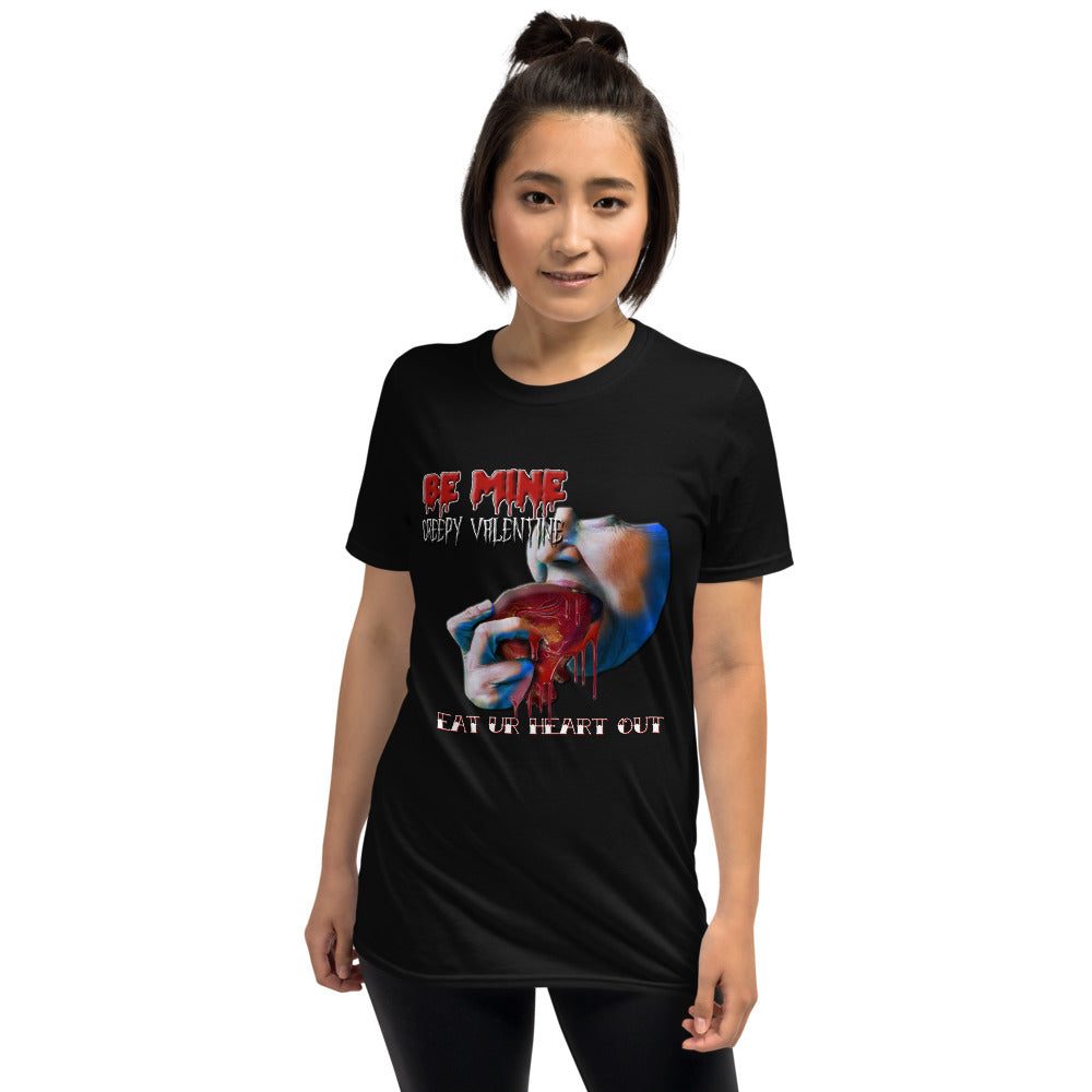 Stand2A - BE MINE Creepy Valentine - Eat Ur Heart Out - Short-Sleeve Unisex T-Shirt